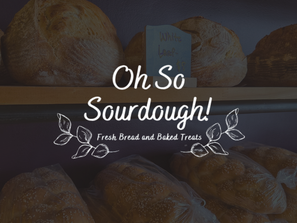Oh So Sourdough!